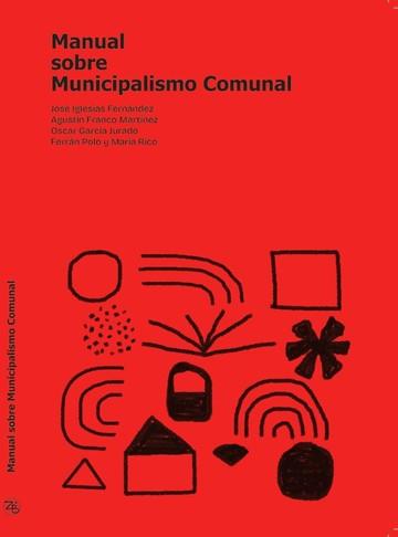 MANUAL SOBRE MUNICIPALISMO COMUNAL | 9788412867701 | IGLESIAS FERNÁNDEZ, JOSÉ/FRANCO MARTÍNEZ, AGUSTÍN/GARCÍA JURADO, OSCAR/POLO, FERRÁN/RICO, MARÍA | Cooperativa Cultural Rocaguinarda