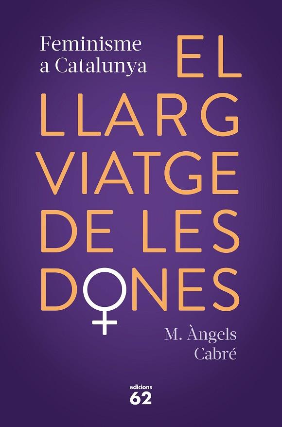 LLARG VIATGE DE LES DONES. FEMINISME A CATALUNYA, EL | 9788429778373 | CABRÉ, M. ÀNGELS | Cooperativa Cultural Rocaguinarda