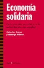 ECONOMIA SOLIDARIA. DE LA OBSESION POR EL LUCRO A LA REDISTRIBUCION CON EQUIDAD | 9788474268805 | GALAZ, CATERINE & RODRIGO PRIETO | Cooperativa Cultural Rocaguinarda