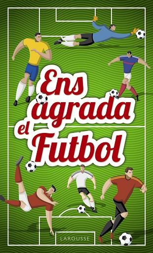 ENS AGRADA EL FUTBOL | 9788417273033 | LAROUSSE EDITORIAL | Cooperativa Cultural Rocaguinarda