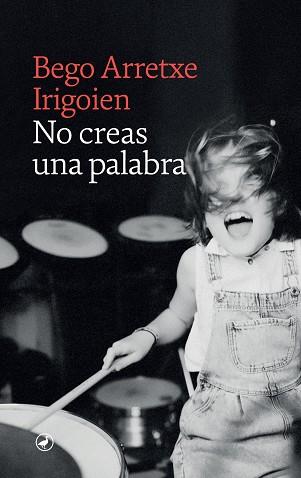 NO CREAS UNA PALABRA | 9788419722027 | ARRETXE, BEGOÑA | Cooperativa Cultural Rocaguinarda