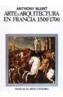 ARTE Y ARQUITECTURA EN FRANCIA, 1500-1700 | 9788437601069 | BLUNT, ANTHONY | Cooperativa Cultural Rocaguinarda