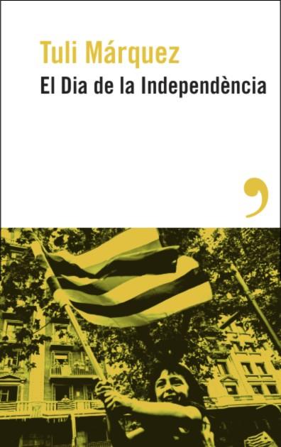 DIA DE LA INDEPENDÈNCIA, EL | 9788419615886 | MÁRQUEZ, TULI | Cooperativa Cultural Rocaguinarda