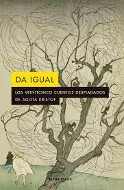 DA IGUAL | 9788412290141 | KRISTOF, AGOTA | Cooperativa Cultural Rocaguinarda