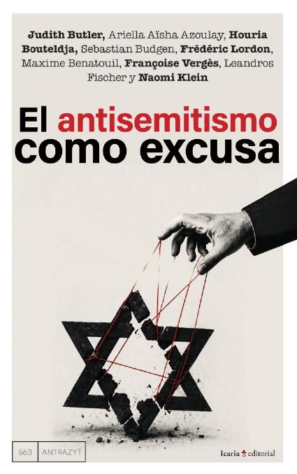 ANTISEMITISMO COMO EXCUSA, EL | 9791387991395 | BUTLER, JUDITH/AZOULAY, ARIELLA AÏSHA/BOUTELDJA, HOURIA/BUDGEN, SEBASTIAN/LORDON, FRÉDÉRIC/BENATOUIL | Cooperativa Cultural Rocaguinarda