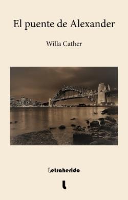 PUENTE DE ALEXANDER, EL | 9788412666502 | CATHER, WILLA | Cooperativa Cultural Rocaguinarda