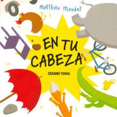 EN TU CABEZA | 9786075574950 | MAUDET,MATTHIEU | Cooperativa Cultural Rocaguinarda