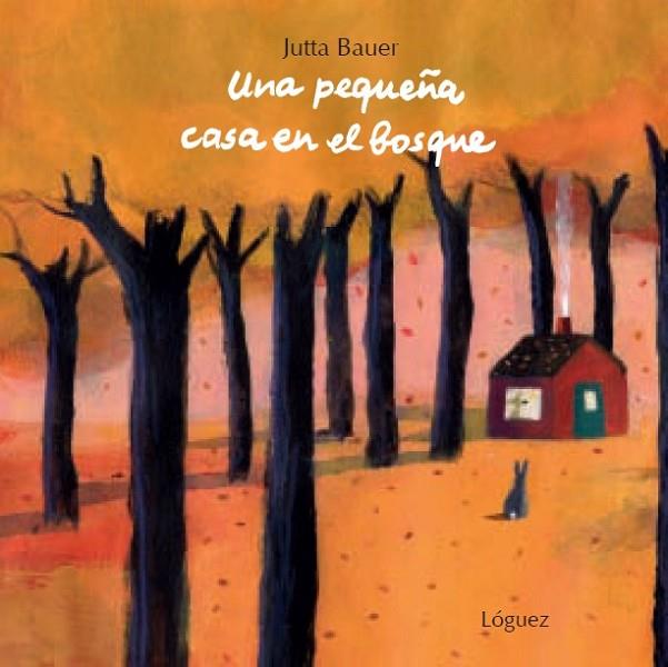 UNA PEQUEÑA CASA EN EL BOSQUE | 9788496646742 | BAUER, JUTTA | Cooperativa Cultural Rocaguinarda