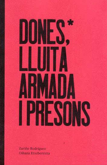 DONES, LLUITA ARMADA I PRESONS | 978'84'944770'5'8 | RODRIGUEZ, ZURIÑE; ETXEBERRIETA, OIHANA | Cooperativa Cultural Rocaguinarda