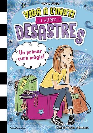 VIDA A L'INSTI I ALTRES DESASTRES 1. UN PRIMER CURS MÀGIC! | 9788413899800 | COVEN, WANDA | Cooperativa Cultural Rocaguinarda