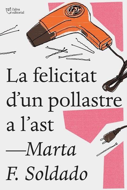 FELICITAT D'UN POLLASTRE A L'AST, LA | 9788494782923 | FERNÁNDEZ SOLDADO, MARTA | Cooperativa Cultural Rocaguinarda
