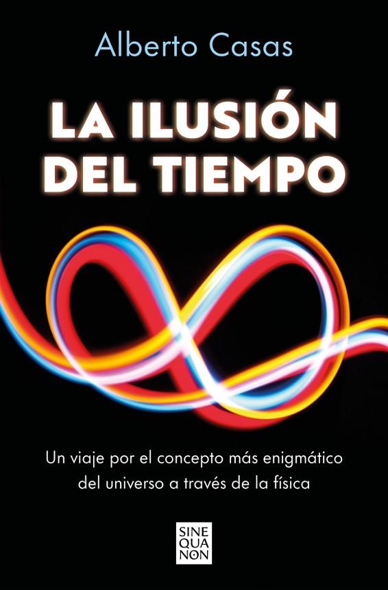 ILUSIÓN DEL TIEMPO, LA | 9788466682244 | CASAS, ALBERTO | Cooperativa Cultural Rocaguinarda