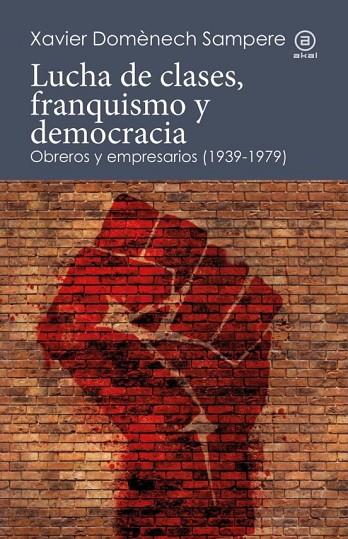 LUCHA DE CLASES, FRANQUISMO Y DEMOCRACIA | 9788446052265 | DOMÉNECH SAMPERE, XAVIER | Cooperativa Cultural Rocaguinarda