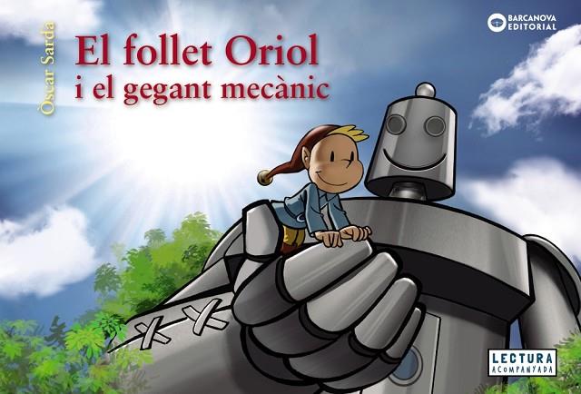 FOLLET ORIOL I EL GEGANT MECÀNIC, EL  | 9788448952983 | SARDÀ, ÒSCAR | Cooperativa Cultural Rocaguinarda