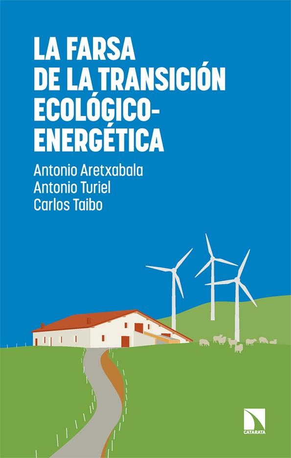FARSA DE LA TRANSICIÓN ECOLÓGICO-ENERGÉTICA, LA | 9788410675735 | ARETXABALA, ANTONIO/TURIEL, ANTONIO/TAIBO, CARLOS | Cooperativa Cultural Rocaguinarda