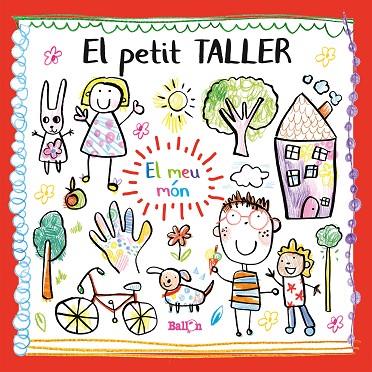 PETIT TALLER - EL MEU MÓN, EL  | 9789403212784 | BALLON | Cooperativa Cultural Rocaguinarda