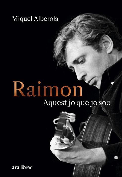 RAIMON. AQUEST JO QUE JO SOC | 9788411731669 | ALBEROLA BENAVENT, MIQUEL | Cooperativa Cultural Rocaguinarda