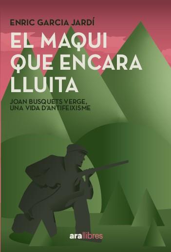MAQUI QUE ENCARA LLUITA, EL | 9788411731751 | GARCIA JARDÍ, ENRIC/BUSQUETS VERGES, JOAN | Cooperativa Cultural Rocaguinarda