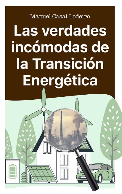 VERDADES INCÓMODAS DE LA TRANSICIÓN ENERGÉTICA, LAS | 9788410328167 | CASAL LODEIRO, MANUEL | Cooperativa Cultural Rocaguinarda