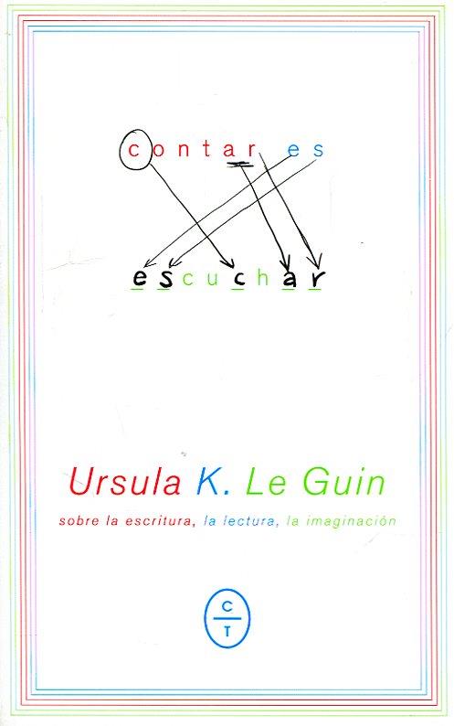CONTAR ES ESCUCHAR | 9788494770708 | K. LE GUIN, URSULA | Cooperativa Cultural Rocaguinarda