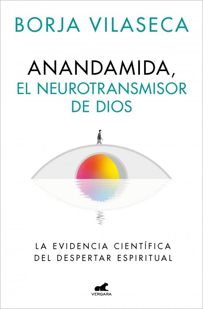 ANANDAMIDA, EL NEUROTRANSMISOR DE DIOS | 9788410467637 | VILASECA, BORJA | Cooperativa Cultural Rocaguinarda