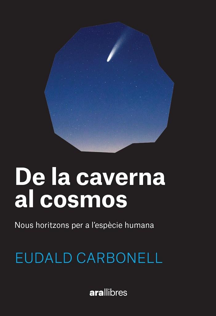 DE LA CAVERNA AL COSMOS | 9788411730969 | CARBONELL I ROURA, EUDALD | Cooperativa Cultural Rocaguinarda