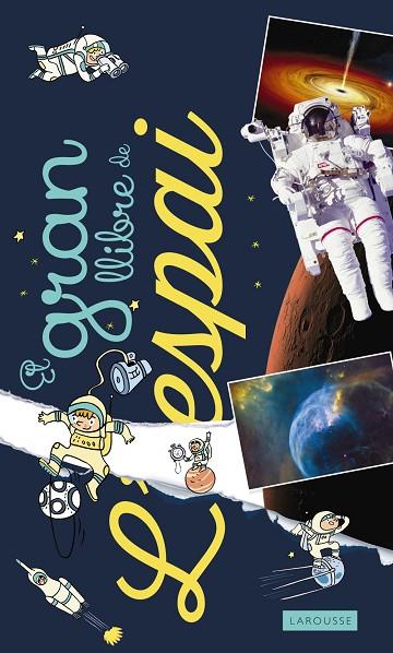 GRAN LLIBRE DE L'ESPAI, EL | 9788417273316 | LAROUSSE EDITORIAL | Cooperativa Cultural Rocaguinarda