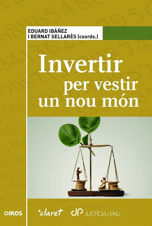 INVERTIR PER VESTIR UN NOU MÓN | 9788491365495 | IBÁÑEZ, EDUARD/SELLARÈS, BERNAT/BARRAGÁN, BORJA/BENEDIT, ALMUDENA/COSTA, JOAN/FONTRODONA, JOAN/ROS, | Cooperativa Cultural Rocaguinarda