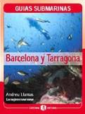 GUIA SUBMARINA DE BARCELONA Y TARRAGONA | 9788493316709 | LLAMAS, ANDREU | Cooperativa Cultural Rocaguinarda