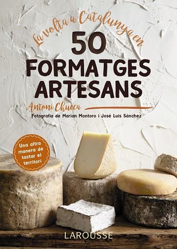 VOLTA A CATALUNYA EN 50 FORMATGES ARTESANS, LA | 9788417273514 | CHUECA ABANCO, ANTONI | Cooperativa Cultural Rocaguinarda
