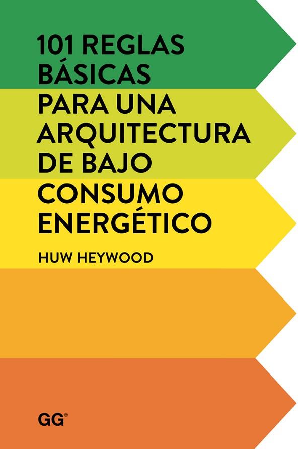 101 REGLAS BÁSICAS PARA UNA ARQUITECTURA DE BAJO CONSUMO ENERGÉTICO | 9788425228452 | HEYWOOD, HUW | Cooperativa Cultural Rocaguinarda