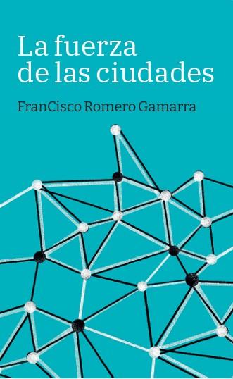 FUERZA DE LAS CIUDADES, LA | 9788419968685 | ROMERO GAMARRA, FRANCISCO | Cooperativa Cultural Rocaguinarda