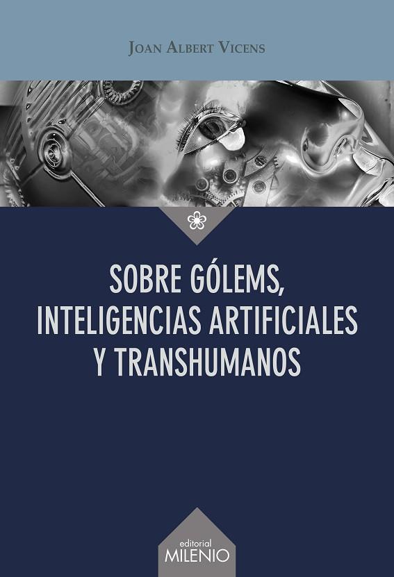 SOBRE GÓLEMS, INTELIGENCIAS ARTIFICIALES Y TRANSHUMANOS | 9788419884572 | VICENS FOLGUEIRA, JOAN ALBERT | Cooperativa Cultural Rocaguinarda