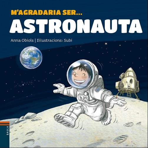 M'AGRADARIA SER ... ASTRONAUTA | 9788447938766 | OBIOLS LLOPART, ANNA | Cooperativa Cultural Rocaguinarda
