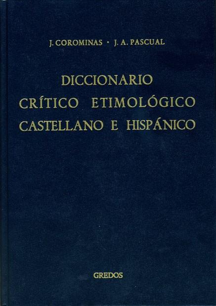 DICCIONARIO CRITICO ETIMOLOGICO CASTELLANO E | 9788424913632 | COROMINAS I VIGNEAUX, JOAN / PASCUAL, JO | Cooperativa Cultural Rocaguinarda