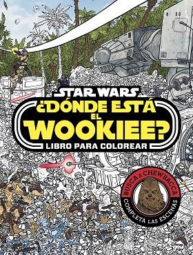 STAR WARS. ¿DóNDE ESTá EL WOOKIEE? LIBRO PARA COLOREAR | 9788408179672 | STAR WARS | Cooperativa Cultural Rocaguinarda