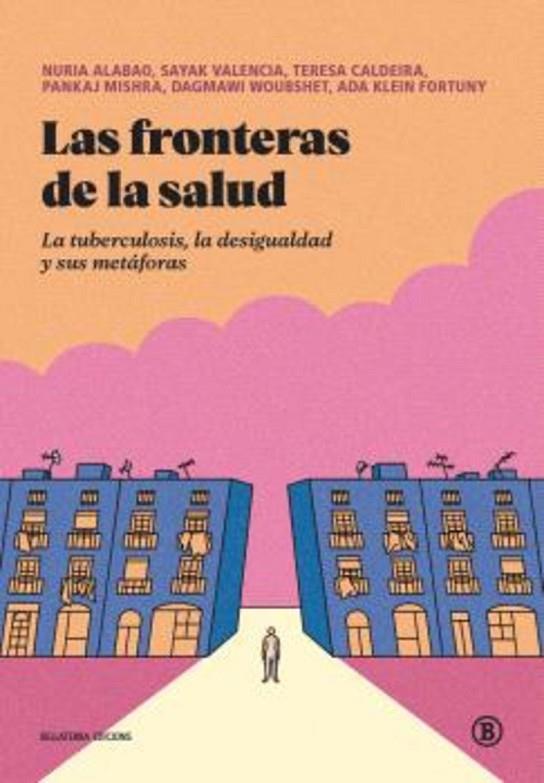 FRONTERAS DE LA SALUD, LAS | 9788419160966 | ALABAO, NURIA/VALENCIA, SAYAK/CALDEIRA, TERESA/MISHRA, PANKAJ/WOUBSHET, DAGMAWI/KLEIN FORTUNY, ADA | Cooperativa Cultural Rocaguinarda