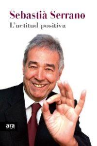 L'ACTITUD POSITIVA | 9788415224907 | SERRANO FARRERA, SEBASTIÀ | Cooperativa Cultural Rocaguinarda