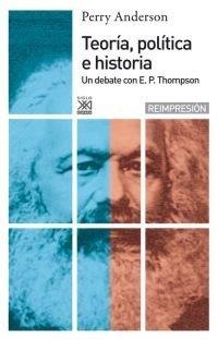 TEORIA, POLITICA E HISTORIA DEBATE CON E. P. THOM | 9788432305184 | ANDERSON, PERRY | Cooperativa Cultural Rocaguinarda