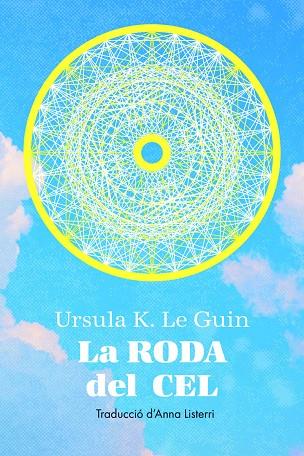 RODA DEL CEL, LA - CAT | 9788412838565 | K. LE GUIN, URSULA | Cooperativa Cultural Rocaguinarda