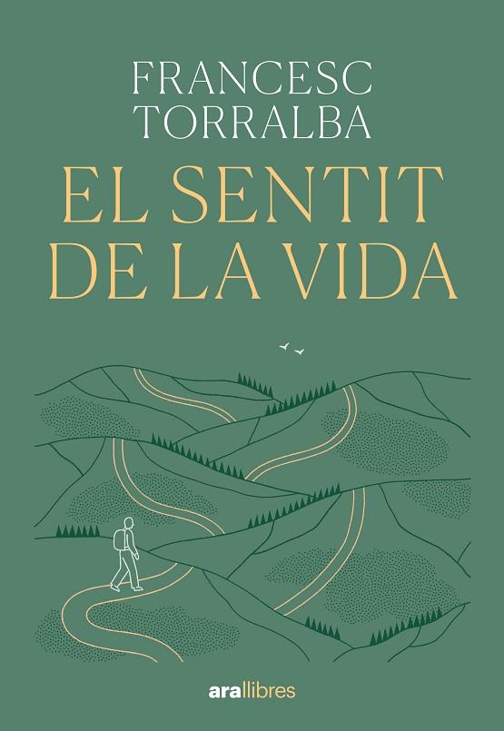 SENTIT DE LA VIDA, EL | 9788411731720 | TORRALBA ROSSELLÓ, FRANCESC | Cooperativa Cultural Rocaguinarda