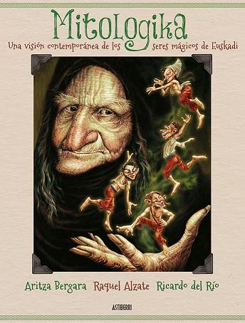 MITOLOGIKA. UNA VISIÓN CONTEMPORÁNEA DE LOS SERES MÁGICOS DE EUSKADI | 9788416880393 | BERGARA, ARITZA/ALZATE, RAQUEL/DEL RÍO, RICARDO | Cooperativa Cultural Rocaguinarda