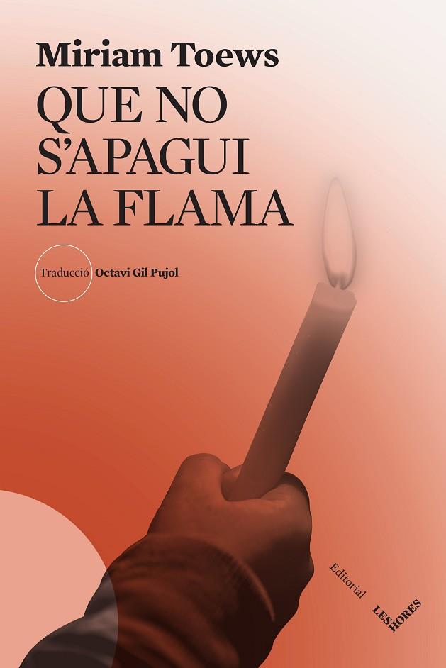 QUE NO S'APAGUI LA FLAMA | 9788412639469 | TOEWS, MIRIAM | Cooperativa Cultural Rocaguinarda