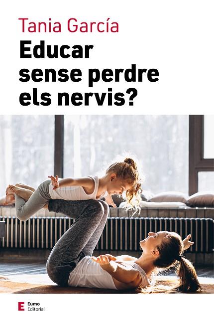 EDUCAR SENSE PERDRE ELS NERVIS | 9788497667111 | GARCÍA, TANIA | Cooperativa Cultural Rocaguinarda