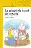 ESTUPENDA MAMA DE ROBERTA, LA | 9788420468037 | WELLS, ROSEMARY | Cooperativa Cultural Rocaguinarda