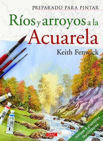 PREPARADO PARA PINTAR RÍOS Y ARROYOS A LA ACUARELA | 9788498742312 | FENWINCK, KEITH | Cooperativa Cultural Rocaguinarda