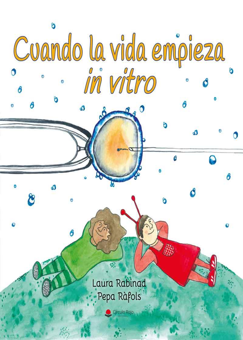 CUANDO LA VIDA EMPIEZA IN VITRO | 9788411756051 | RABINAD LIZANO, LAURA; RÀFOLS, PEPA | Cooperativa Cultural Rocaguinarda