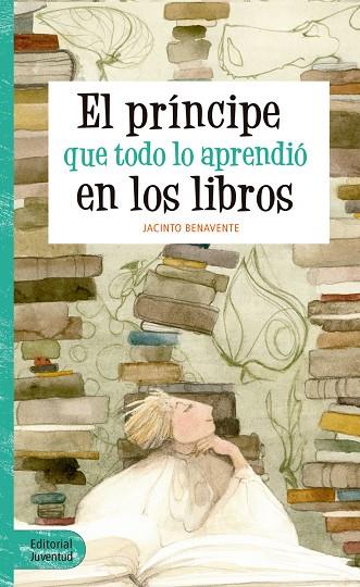 PRÍNCIPE QUE TODO LO APRENDIÓ EN LOS LIBROS, EL | 9788426144065 | BENAVENTE MARTÍNEZ, JACINTO | Cooperativa Cultural Rocaguinarda