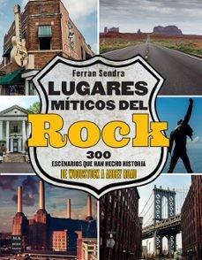 LUGARES MÍTICOS DEL ROCK | 9788418703799 | SENDRA PLANAS, FERRAN | Cooperativa Cultural Rocaguinarda