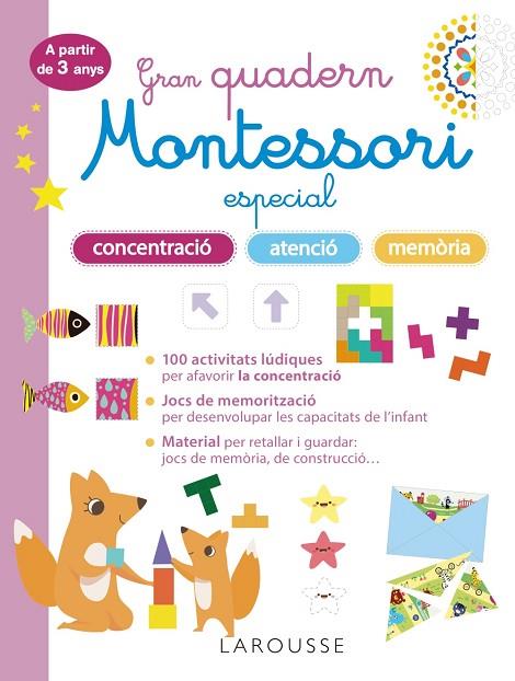 GRAN QUADERN MONTESSORI ESPECIAL CONCENTRACIÓ, ATENCIÓ I MEMORIA. A PARTIR DE 3 | 9788419436863 | LAROUSSE EDITORIAL | Cooperativa Cultural Rocaguinarda